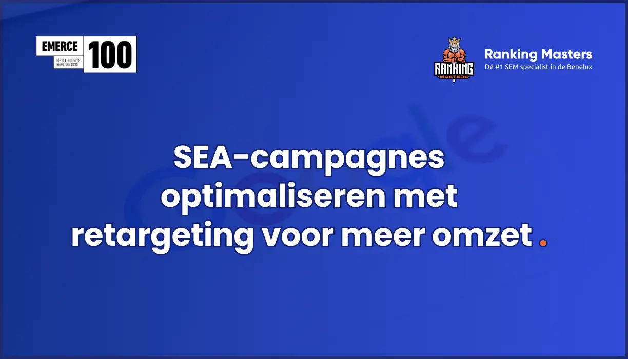 SEA-campagnes optimaliseren met retargeting voor meer omzet